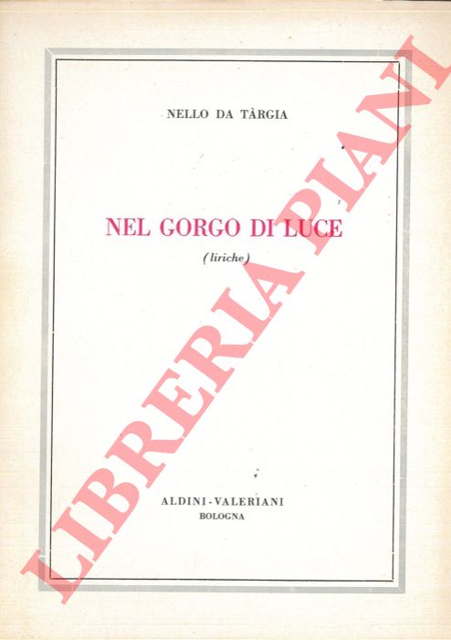 DA TARGIA Nello - - Nel gorgo di luce (liriche).