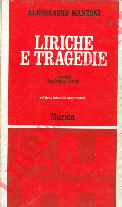 Manzoni Alessandro - - Liriche e Tragedie.