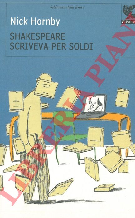HORNBY Nick - - Shakespeare scriveva per soldi.