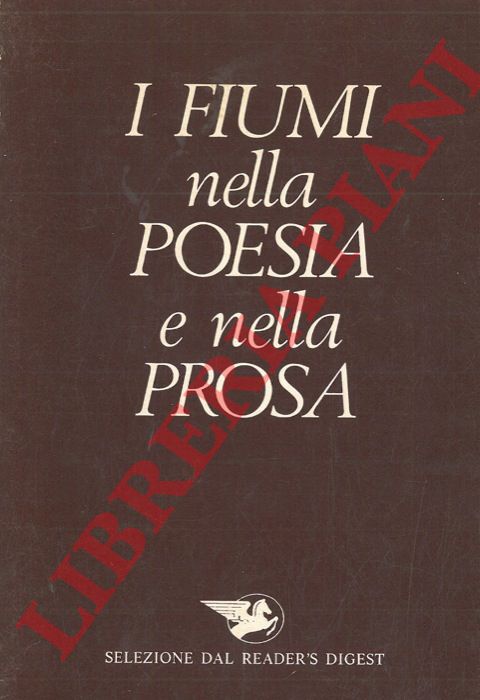 - - I fiumi nella poesia e nella prosa.