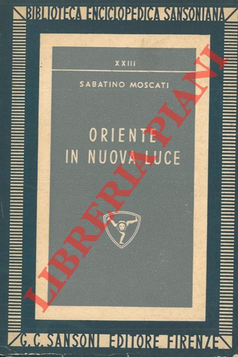 MOSCATI Sabatino - - Oriente in nuova luce.