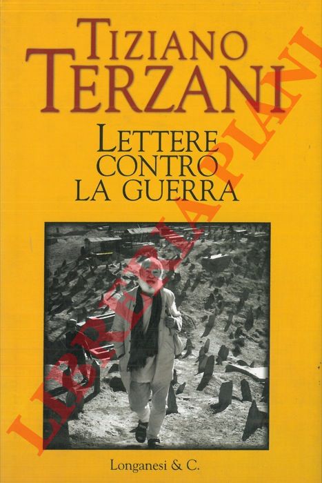 TERZANI Tiziano - - Lettere contro la guerra.