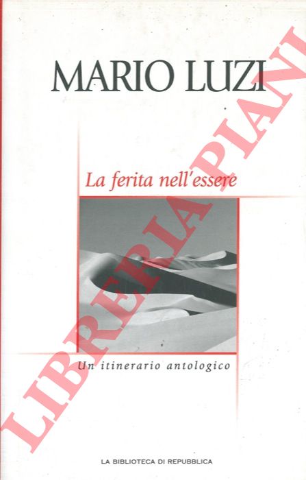 LUZI Mario - - La ferita nell'essere. Un itinerario antologico a cura di Valerio Nardoni.