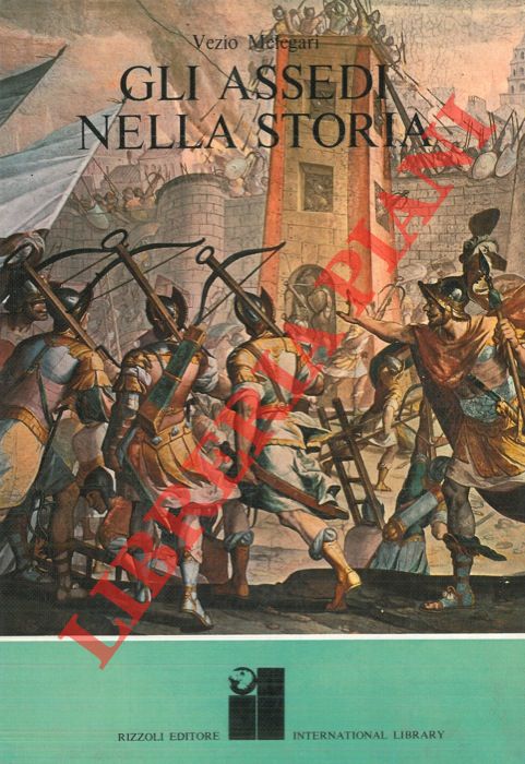 MELEGARI Vezio - - Gli assedi nella storia.