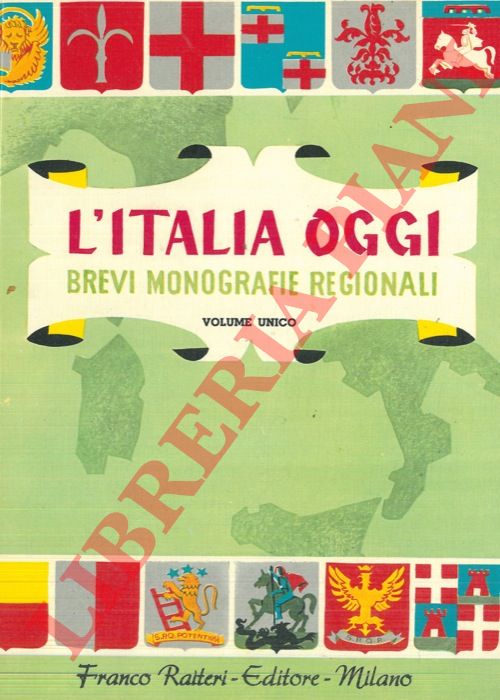 (BOTTO Francesco - DI VITO Vittorio - GAIARDI Ubaldo - GUZZETTI Mario - SIENA Primo) - - L'Italia oggi. Brevi monografie regionali.