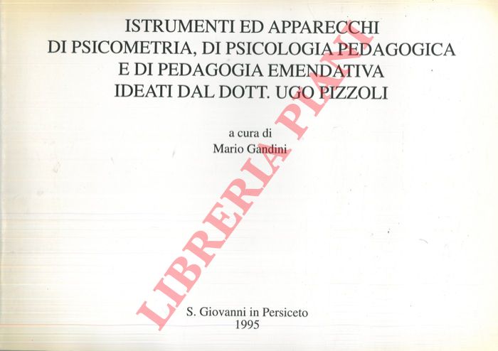 (GANDINI Mario) - - Istrumenti ed apparecchi di psicometria, di psicologia pedagogica e di pedagogia emendativa ideati dal dott. Ugo Pizzoli.