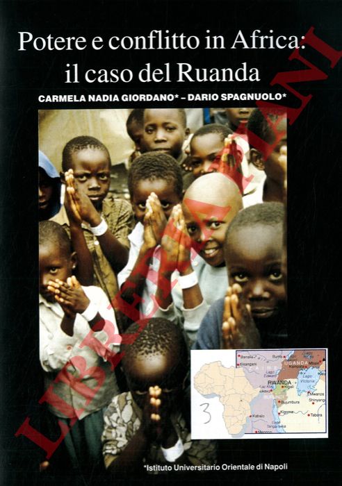 GIORDANO Carmela Nadia - SPAGNUOLO Dario - - Potere e conflitto in Africa: il caso del Ruanda.