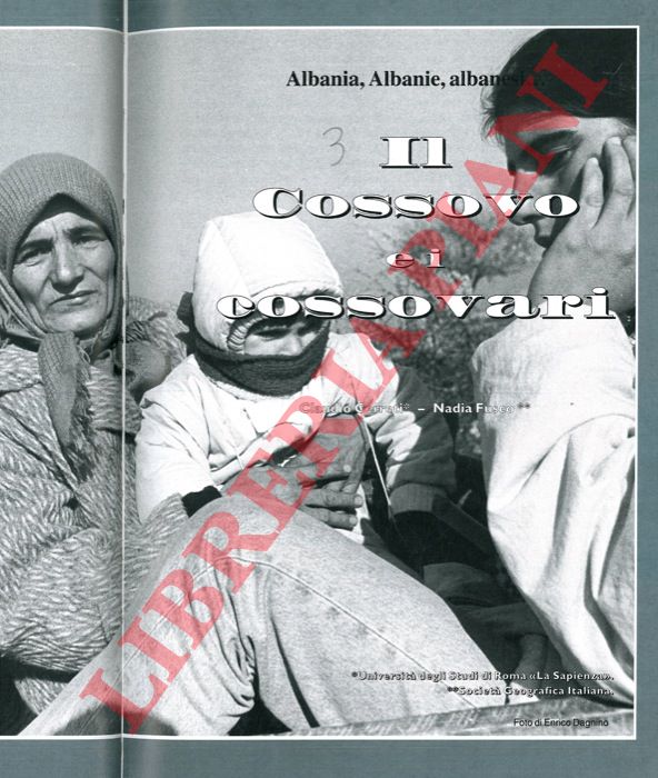 CERRETI Claudio - FUSCO Nadia - COLTRINARI Massimo - - Albania, Albanie, albanesi...Il cossovo e i cossovari. Gli albano-cossovari, un popolo sull'orlo dell'estinzione e della dispersione.