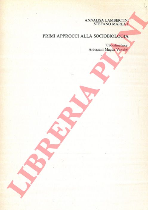 LAMBERTINI Annalisa - MARLAT Stefano - - Primi approcci alla sociobiologia.