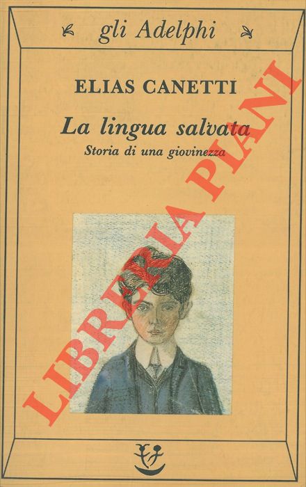 CANETTI Elias - - La lingua salvata. Storia di una giovinezza.