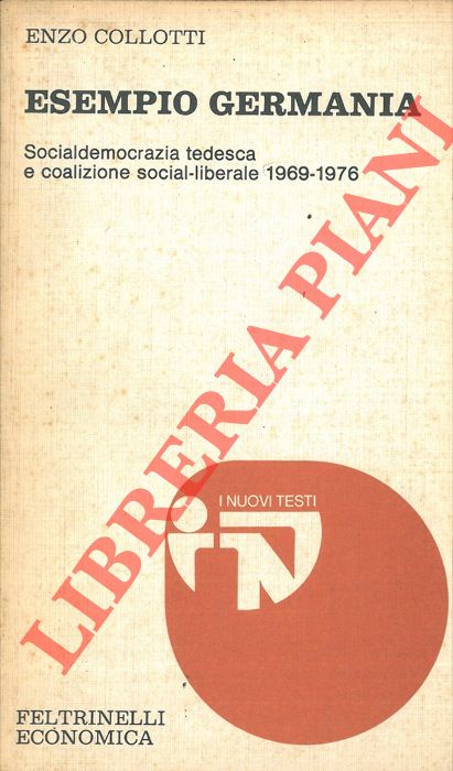 COLLOTTI Enzo - - Esempio Germania. Socialdemocrazia tedesca e coalizione social-liberale 1969-1976.