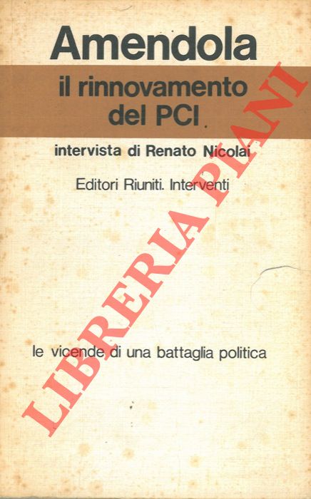 AMENDOLA Giorgio - - Il rinnovamento del Pci. Intervista di Renato Nicolai.