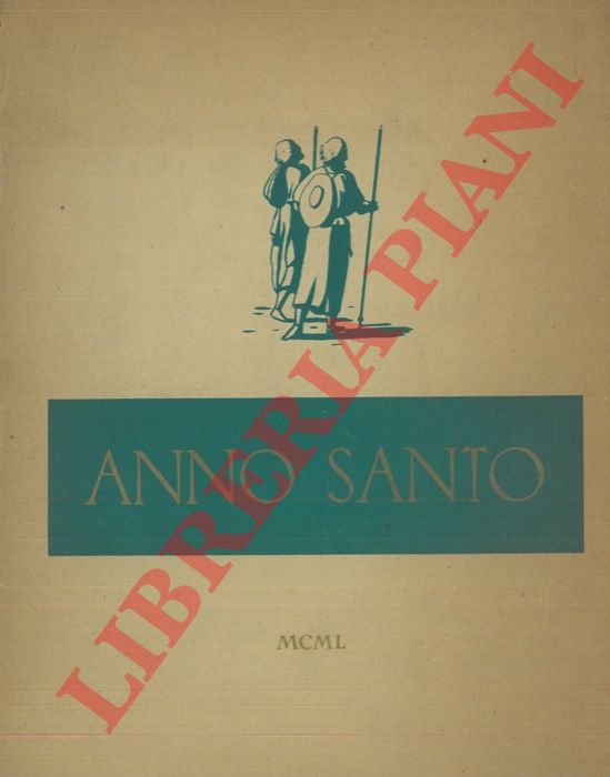 DI GIACOMO Vittorio - - Storia, aneddoti, significato, guida pratica dell'Anno Santo MCML.
