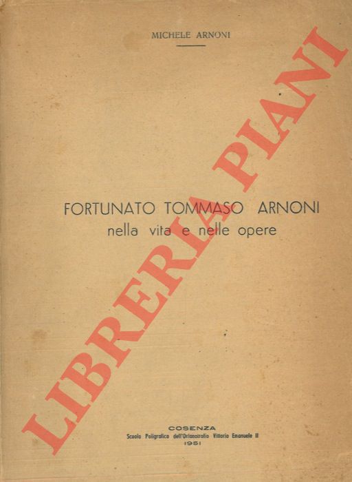 ARNONI Michele - - Fortunato Tommaso Arnoni nella vita e nelle opere.