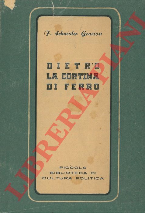 SCHNEIDER GRAZIOSI F. - - Dietro la cortina di ferro.