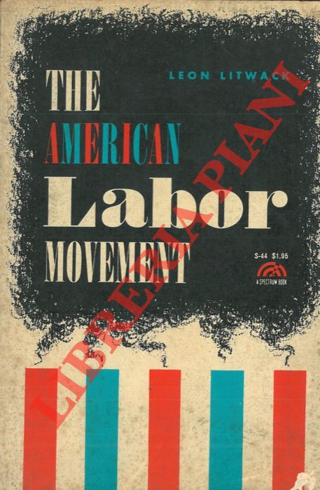 LITWACK Leon - - The american labor movement.