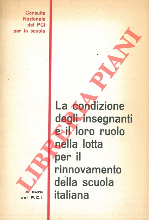 - - La condizione degli insegnanti e il loro ruolo nella lotta per il rinnovamento della scuola italiana.