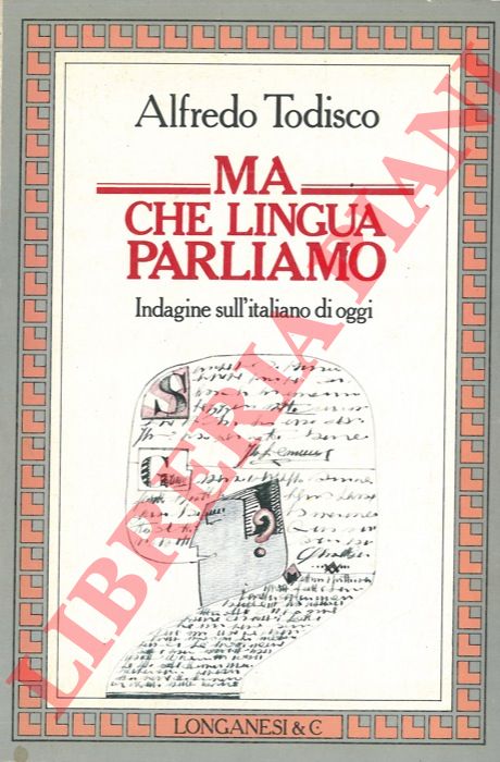 TODISCO Alfredo - - Ma che lingua parliamo. Indagine sull'italiano di oggi.
