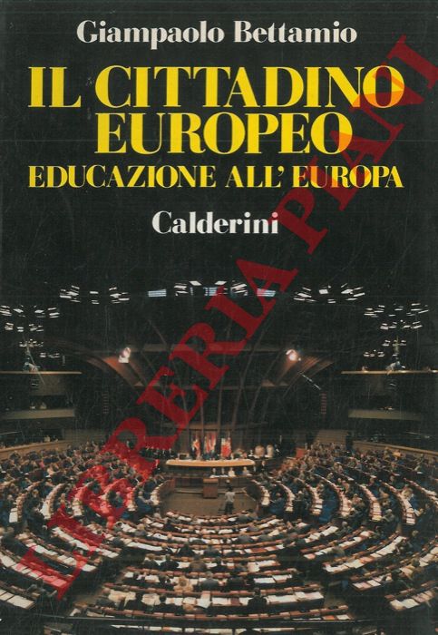 BETTAMIO Giampaolo - - Il cittadino europeo. Educazione all'Europa per il 1992.
