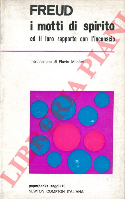 FREUD Sigmund - - I motti di spirito ed il loro rapporto con l'inconscio.