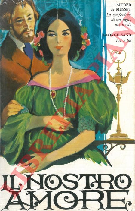 DE MUSSET Alfred - SAND George - - Il nostro amore.
