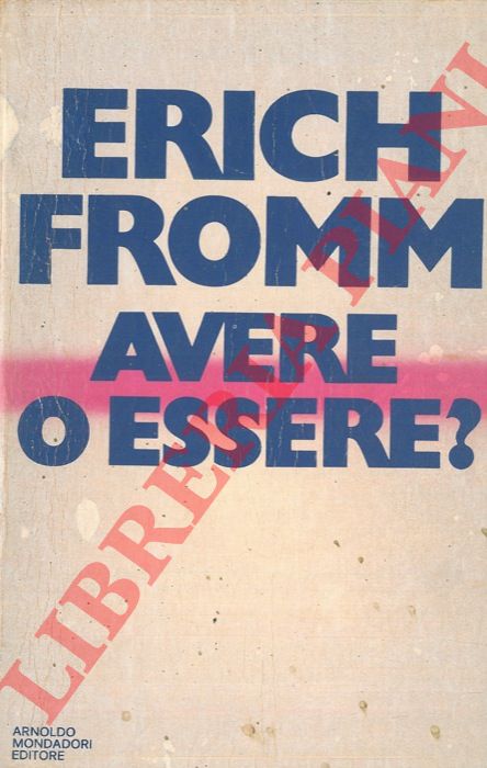 FROMM Erich - - Avere o essere ?