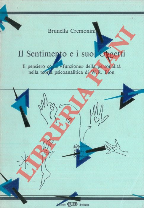 CREMONINI Gabriella - - Il sentimento e i suoi oggetti. Il pensiero come 