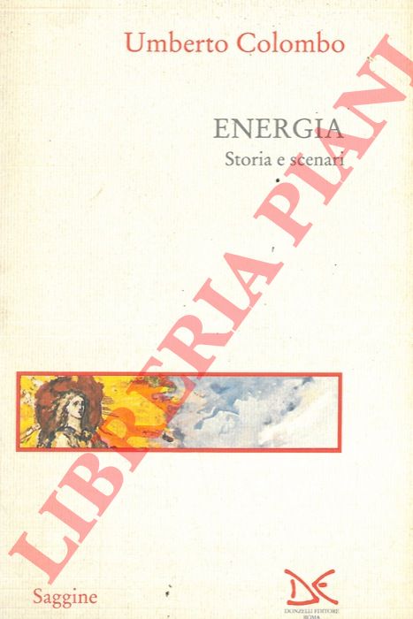 COLOMBO Umberto - - Energia. Storia e scenari.