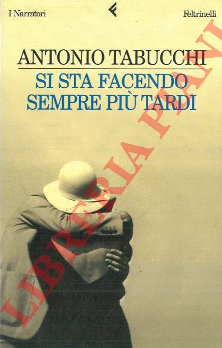 TABUCCHI Antonio - - Si sta facendo sempre pi tardi.