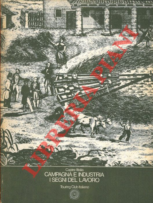 AA.VV. - - Campagna e industria. I segni del lavoro.