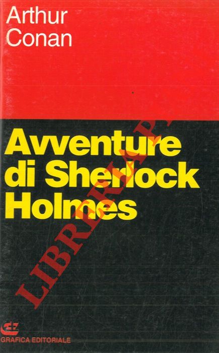 CONAN Arthur - - Avventure di Sherlock Holmes. Uno scandalo in Boemia, La Lega dei Capelli Rossi.