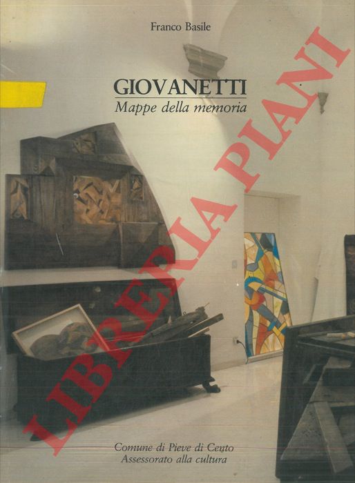 BASILE Franco - - Giovanetti. Mappe della memoria. Catalogo mostra, Pieve di Cento, 1983.
