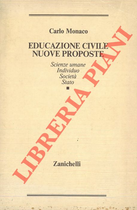 MONACO Carlo - - Educazione civile. Nuove proposte. Scienze umane - Individuo - Societ - Stato.