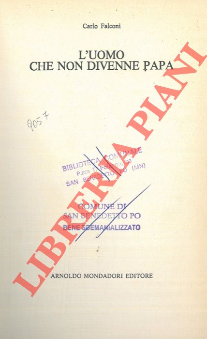 FALCONI Carlo - - L'uomo che non divenne papa.
