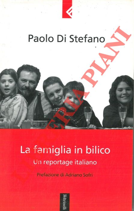 DI STEFANO Paolo - - La famiglia in bilico. Un reportage italiano.
