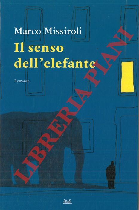 MISSIROLI Marco - - Il senso dell'elefante.