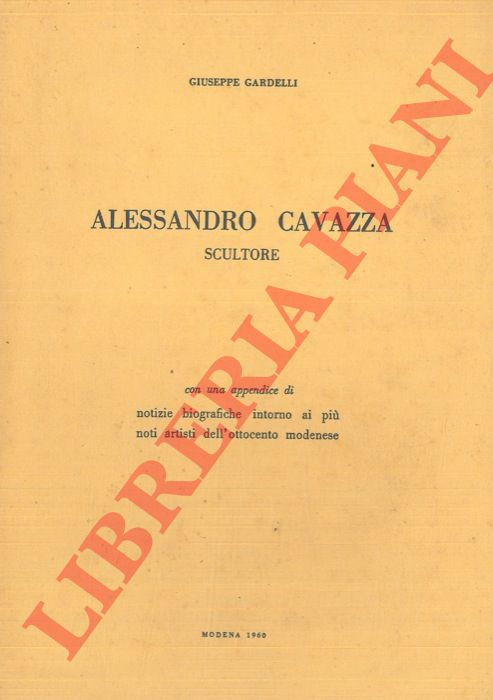 GARDELLI Giuseppe - - Alessandro Cavazza scultore.