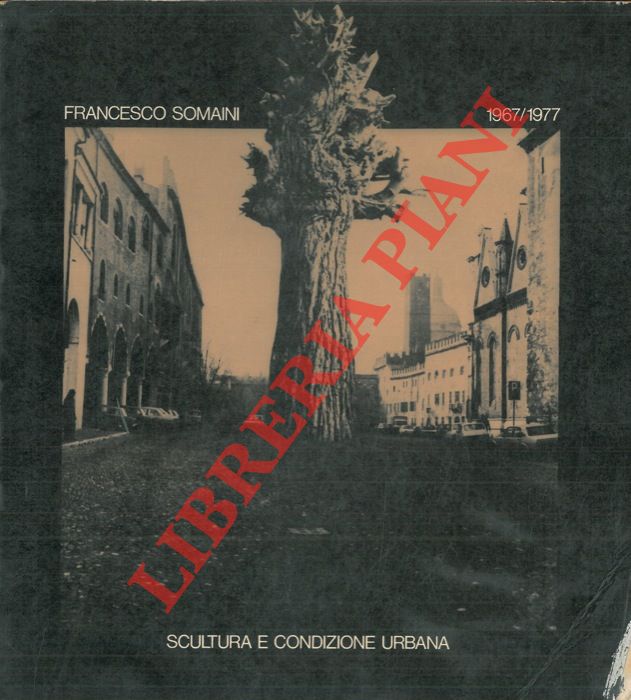 AA.VV. - - Francesco Somaini 1967/1977. Scultura e condizione urbana. Catalogo mostra, Mantova, 1977.