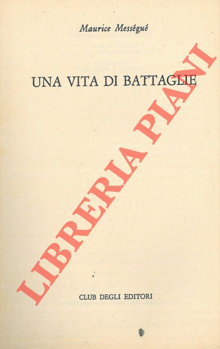 MESSEGUE' Maurice - - Una vita di battaglie.