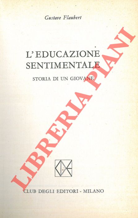 FLAUBERT Gustave - - L'educazione sentimentale. Storia di un giovane.