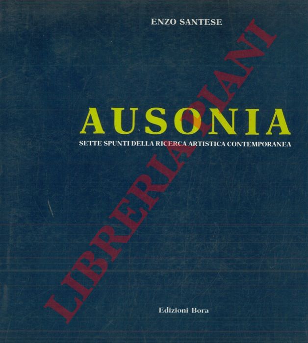 SANTESE Enzo - - Ausonia. Sette spunti della ricerca artistica contemporanea.