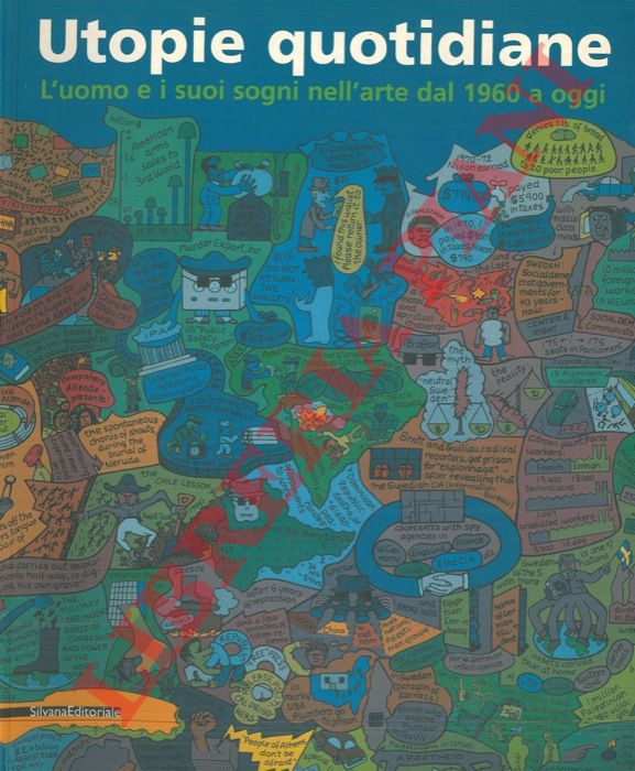 (FAGONE Vittorio - MADESANI Angela) - - Utopie quotidiane. L'uomo e i suoi sogni nell'arte dal 1960 a oggi.