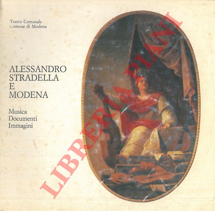 AA.VV. - - Alessandro Stradella e Modena. Musica. Documenti. Immagini. Catalogo mostra, Modena, 1984.