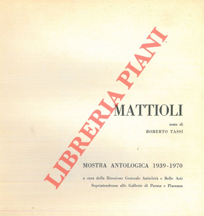 TASSI Roberto - - Carlo Mattioli. Mostra antologica 1939-1970.