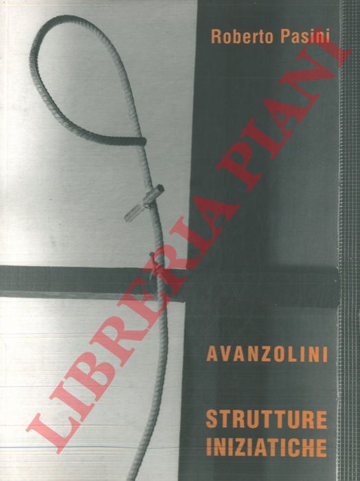 PASINI Roberto - - Adriano Avanzolini. Strutture iniziatiche.