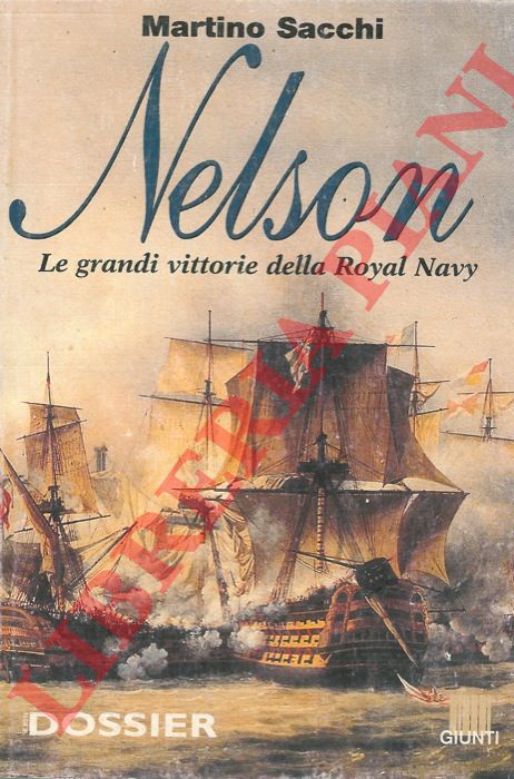 SACCHI Martino - - Nelson. Le grandi vittorie della Royal Navy.