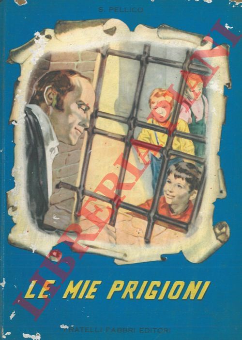 PELLICO Silvio - - le mie prigioni.