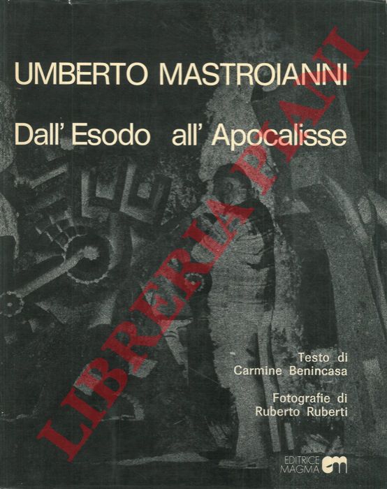 BENINCASA Carmine - - Umberto Mastroianni. Dall'esodo all'Apocalisse.