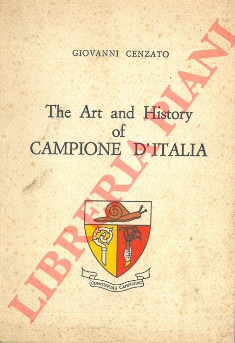 CENZATO Giovanni - - The art and history of Campione d'Italia.