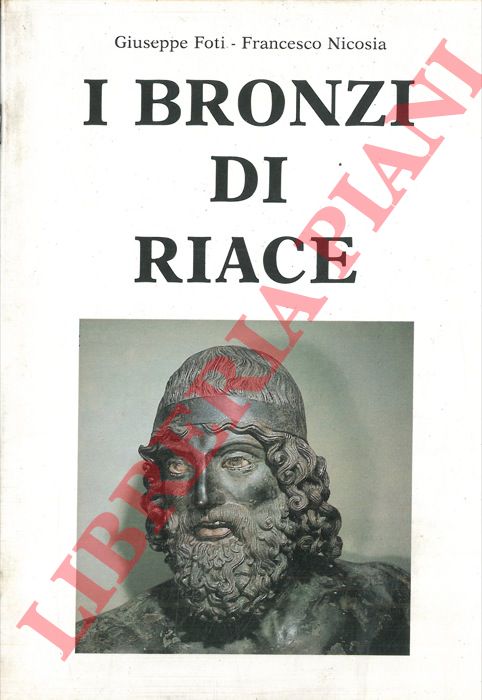 FOTI Giuseppe - NICOSIA Francesco - - I bronzi di Riace.